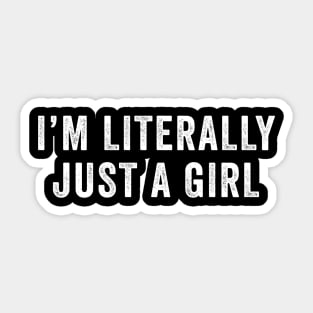 I'm Literally Just a girl Sticker